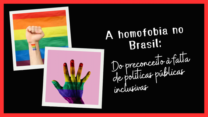 A homofobia no Brasil: Do preconceito à falta de políticas públicas inclusivas